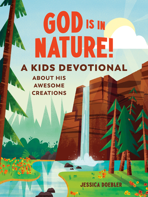 Image for God Is in Nature!: A Kids Devotional About His Awesome Creations