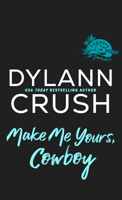 Make Me Yours, Cowboy (Cowboys in Paradise)