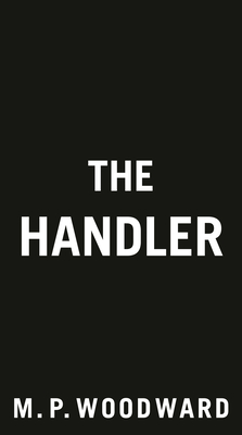 The Handler (Handler Thriller, A)