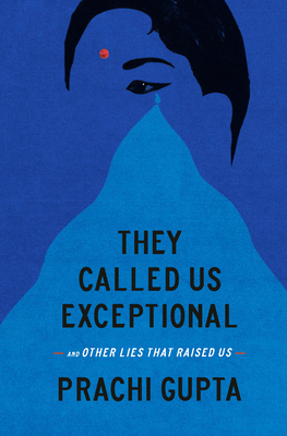 They Called Us Exceptional: And Other Lies That Raised Us