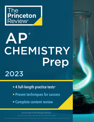 Princeton Review AP Chemistry Prep, 2023: 4 Practice Tests + Complete Content Review + Strategies & Techniques (College Test Preparation)
