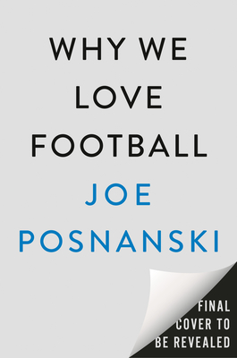 WHY WE LOVE FOOTBALL: A HISTORY IN 100 MOMENTS