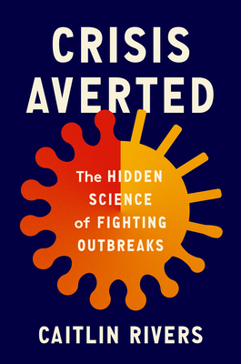 Crisis Averted: The Hidden Science of Fighting Outbreaks