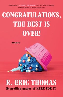 Congratulations, The Best Is Over!: Essays