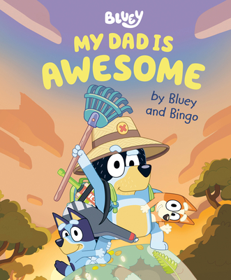 Image for My Dad Is Awesome by Bluey and Bingo