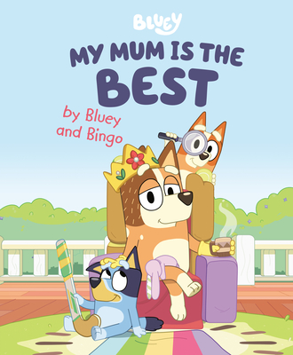 Image for My Mum Is the Best by Bluey and Bingo