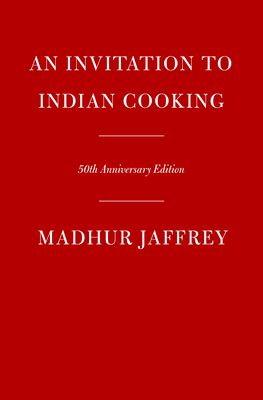 An Invitation to Indian Cooking: 50th Anniversary Edition: A Cookbook