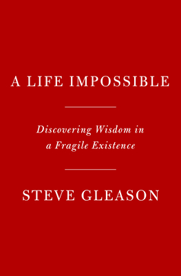 Life Impossible: Living with Als: Finding Peace and Wisdom Within a Fragile Existence