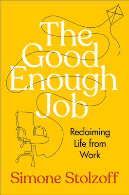 Good Enough Job: Reclaiming Life from Work