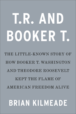 Teddy and Booker T. : How Two American Icons Blazed a Path for Racial Equality