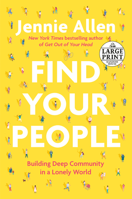 Find Your People: Building Deep Community in a Lonely World (Random House Large Print)