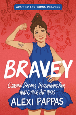 Bravey (Adapted for Young Readers): Chasing Dreams, Befriending Pain, and Other Big Ideas