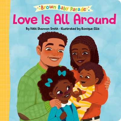 Love Is All Around: A Brown Baby Parade Book