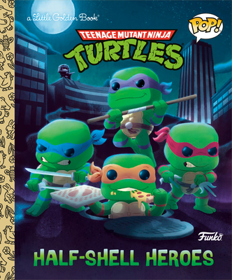 Image for TEENAGE MUTANT NINJA TURTLES: HALF-SHELL HEROES (FUNKO POP) LITTLE GOLDEN BOOK