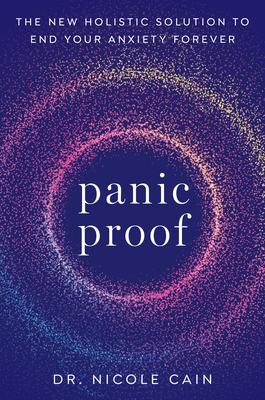 Panic Proof: The New Holistic Solution to End Your Anxiety Forever