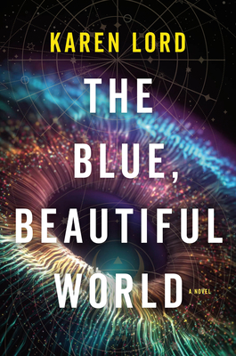 The Blue, Beautiful World: A Novel