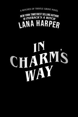 In Charm's Way (The Witches of Thistle Grove)