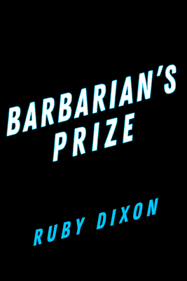 Barbarian's Prize (Ice Planet Barbarians)