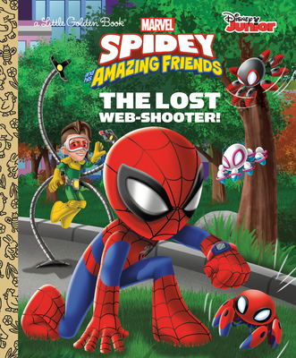 The Lost Web-Shooter! (Marvel Spidey and His Amazing Friends) (Little Golden Book)
