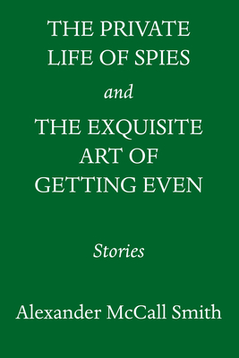 Private Life of Spies and the Exquisite Art of Getting Even: Stories of Espionage and Revenge