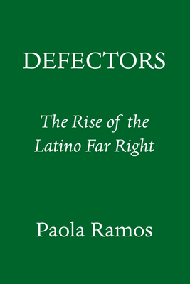 Defectors: The Rise of the Latino Far Right and What It Means for America