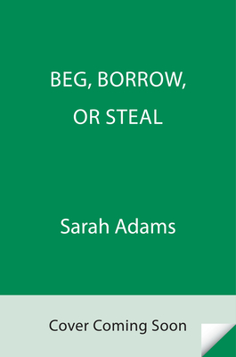 BEG, BORROW, OR STEAL A NOVEL