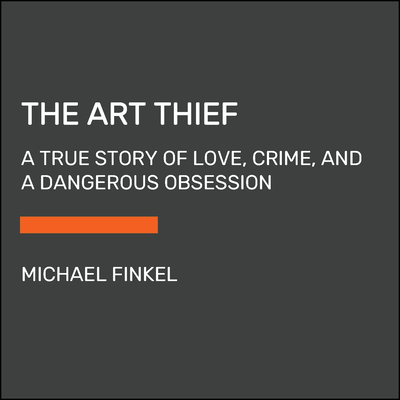 The Art Thief: A True Story of Love, Crime, and a Dangerous Obsession (Random House Large Print)