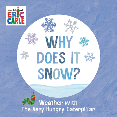 Why Does It Snow: Weather with The Very Hungry Caterpillar