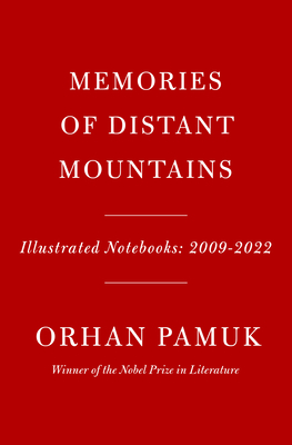 Memories of Distant Mountains: Illustrated Notebooks, 2009-2022