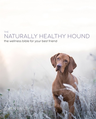 The Natural Dog: A new approach to achieving a happy, healthy hound