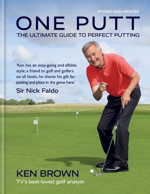 One Putt: The ultimate guide to perfect putting [Hardcover] Brown, Ken