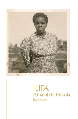 Image for Ilifa (Signed and Inscribed by the Author Athambile Masola) Ilifa (Signed and Inscribed by the Author Athambile Masola)