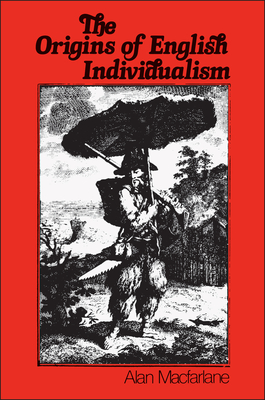 The Origins of English Individualism: The Family Property and Social Transition