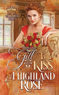 To Kiss a Highland Rose (Kiss the Wallflower)