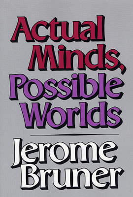 Actual Minds, Possible Worlds (The Jerusalem-Harvard Lectures)