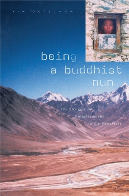 Image for Being a Buddhist Nun: The Struggle for Enlightenment in the Himalayas