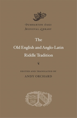 The Old English and Anglo-Latin Riddle Tradition (Dumbarton Oaks Medieval Library)