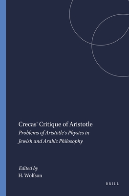 CRESCAS' CRITIQUE OF ARISTOTLE Problems of Aristotle's Physics in Jewish and Arabic Philosophy