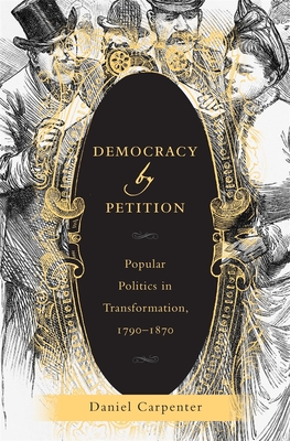 Democracy by Petition: Popular Politics in Transformation, 17901870