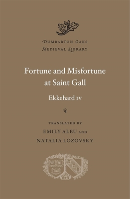 Fortune and Misfortune at Saint Gall (Dumbarton Oaks Medieval Library)