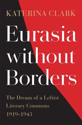 Eurasia without Borders: The Dream of a Leftist Literary Commons, 19191943