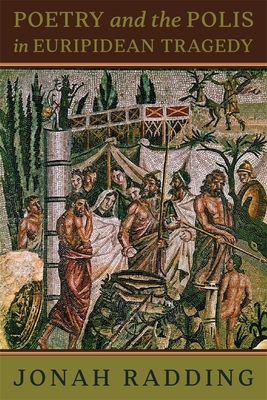 POETRY AND THE POLIS IN EURIPIDEAN TRAGEDY