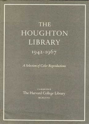 Houghton Library 1942-1967, a Selection of Books and Manuscripts in Harvard Collections