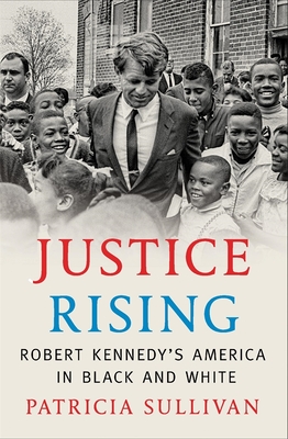 Justice Rising: Robert Kennedy's America in Black and White