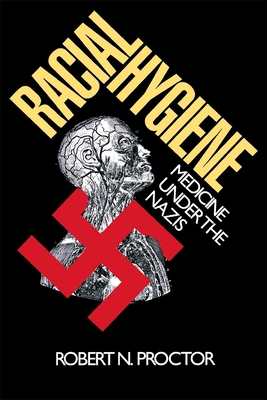 Racial Hygiene: Medicine Under the Nazis (Revised)