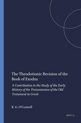 The Theodotionic Revision of the Book of Exodus: A Contribution to the Study of the Early History of the Transmission of the Old Testament in Greek, Revised Edition (Harvard Semitic Monographs)