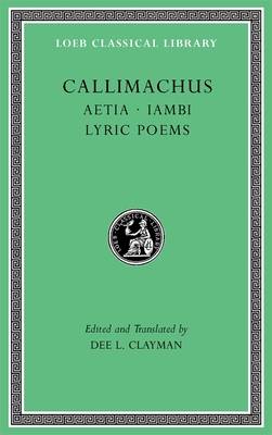 Aetia. Iambi. Lyric Poems (Loeb Classical Library)