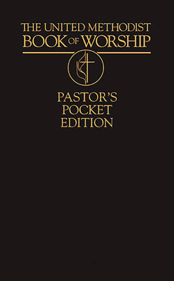 The United Methodist Book of Worship: Pastor's Pocket Edition