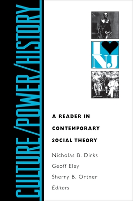 Culture/Power/History: A Reader in Contemporary Social Theory (Princeton Studies in Culture/Power/History)