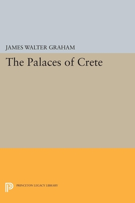 The Palaces of Crete: Revised Edition (Princeton Legacy Library)